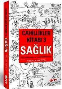 Cahillikler Kitabı-3 Sağlık  Bilmediklerimiz ve Yanlış Bildiklerimiz