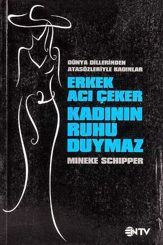 Erkek Acı Çeker Kadının Ruhu Duymaz