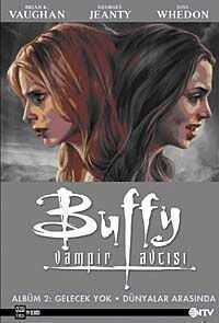 Buffy Vampir Avcısı Albüm-2  Gelecek Yok-Dünyalar Arasında