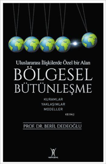Uluslararası İlişkilerde Özel Bir Alan: Bölgesel Bütünleşme