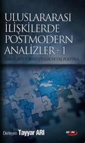 Uluslararası İlişkilerde Postmodern Analizler- 1