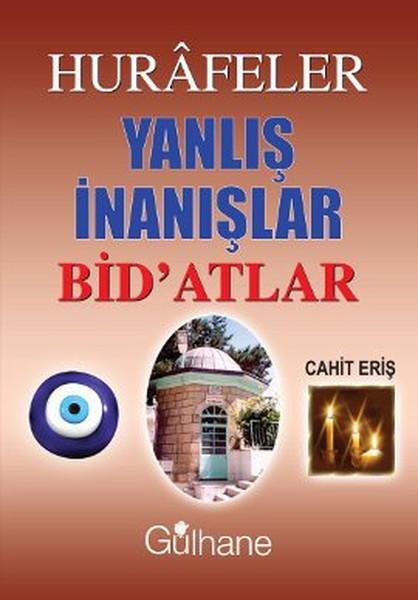 Hurafeler, Yanlış İnanışlar, Bid'atlar