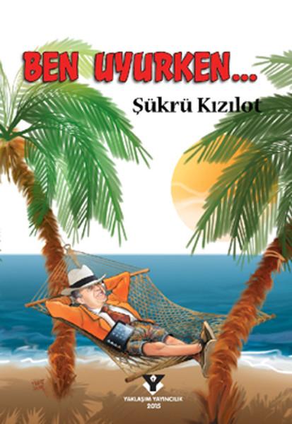 Ben Uyurken...