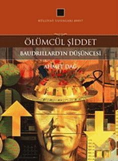 Ölümcül Şiddet - Baudrillard'ın Düşüncesi