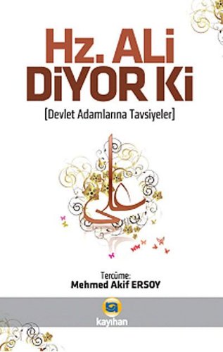 Hz. Ali Diyor ki  Devlet Adamlarına Tavsiyeler