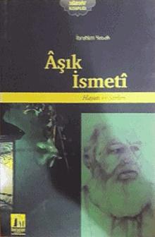 Âşık İsmetî Hayatı ve Şiirleri