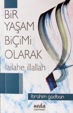 Bir Yaşam Biçimi Olarak Lailahe İllallah