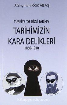 Tarihimizin Kara Delikleri (1866-1918)