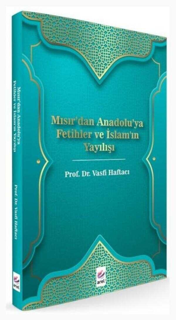 Mısır'dan Anadolu'ya Fetihler ve İslam'ın Yayılışı