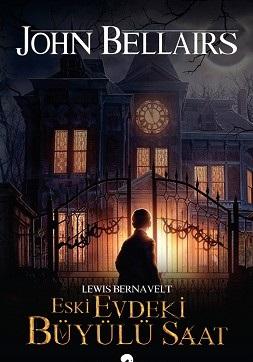 Lewis Bernavelt Eski Evdeki Büyülü Saat — John Bellairs