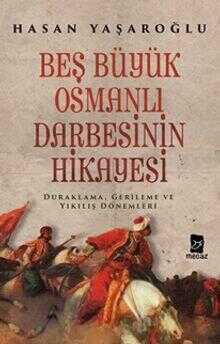 Beş Büyük Osmanlı Darbesinin Hikayesi