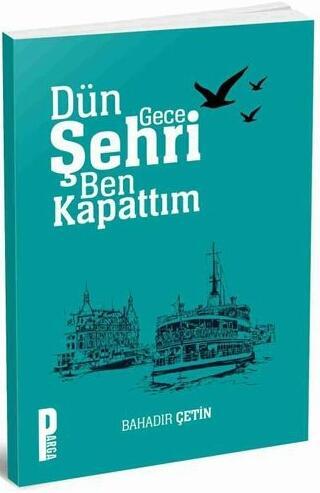 Dün Gece Şehri Ben Kapattım