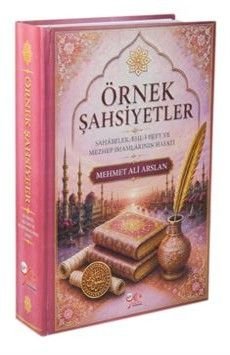 Örnek Şahsiyetler / Sahabeler, Ehl-i Beyt ve Mezhep İmamlarının Hayatı (Ciltli)