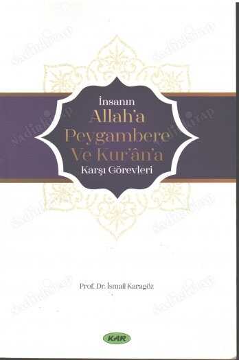 İnsanın Allah'a Peygamber'e ve Kur'an'a Karşı Görevleri
