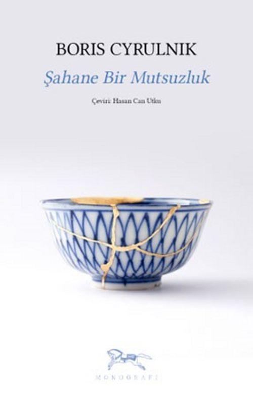 Şahane Bir Mutsuzluk — BORIS CYRULNIK