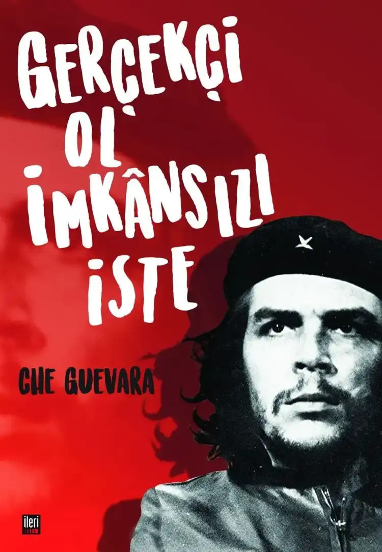 Gerçekçi Ol İmkânsızı İste