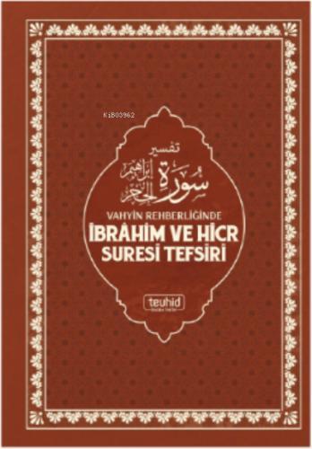 Vahyin Rehberliğinde İbrahim ve Hicr Suresi