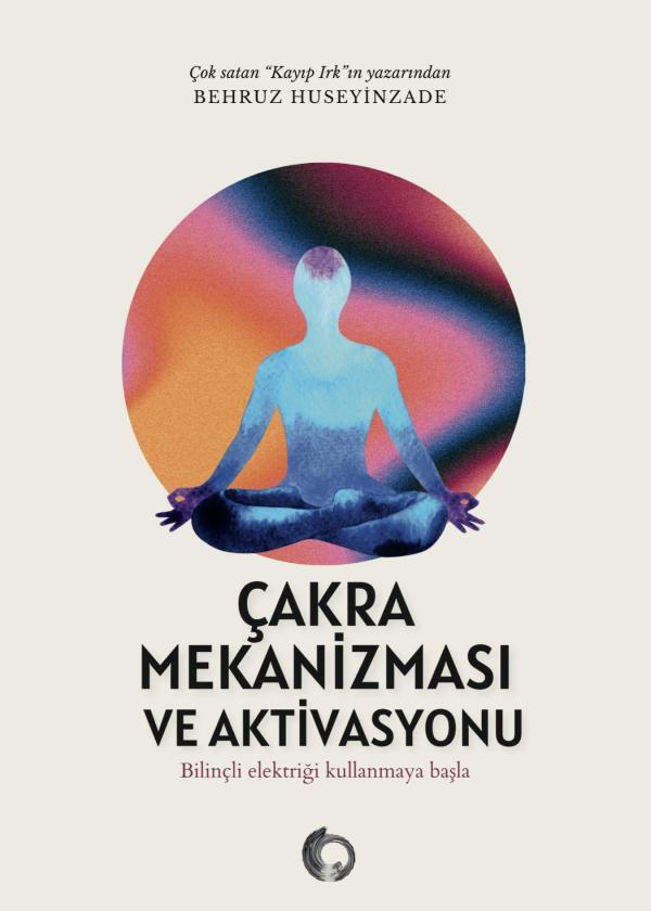 Çakra Mekanizması ve Aktivasyonu