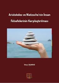 Aristoteles ve Nietzsche’nin İnsan Felsefelerinin Karşılaştırılması