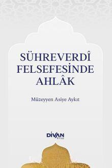 Sühreverdî Felsefesinde Ahlak