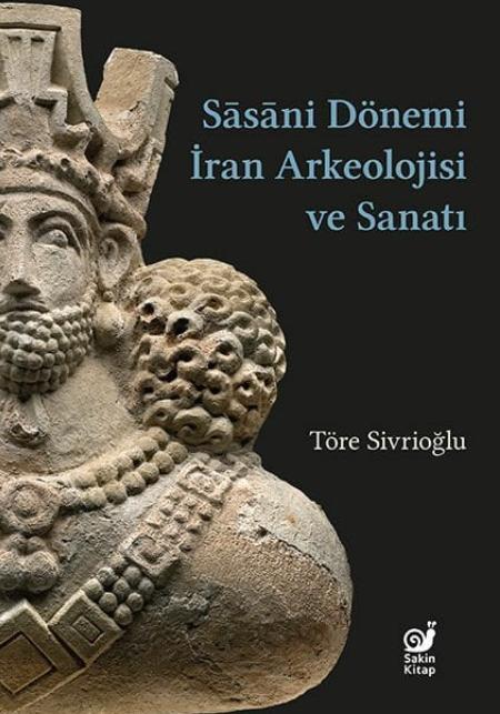 Sasani Dönemi İran Arkeolojisi ve Sanatı