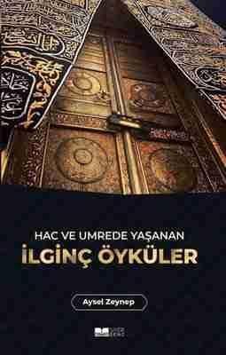 Hac Ve Umrede Yaşanan İlginç Öyküler