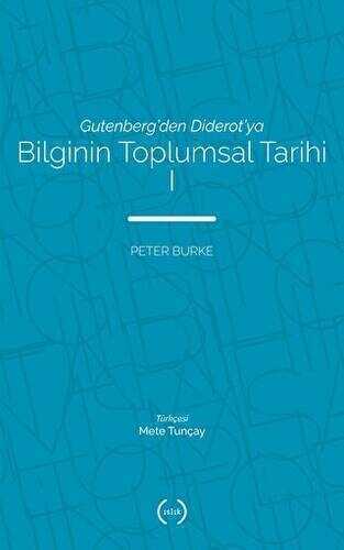 Gutenberg'den Diderot'ya Bilginin Toplumsal Tarihi I