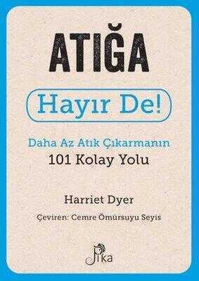 Atığa Hayır De! Daha Az Atık Çıkarmanın 101 Kolay Yolu