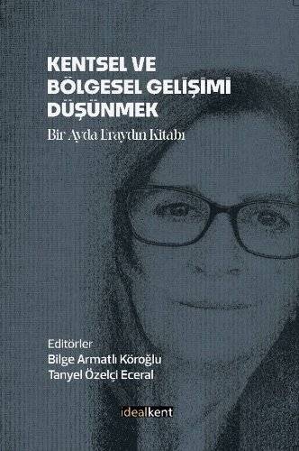 Kentsel ve Bölgesel Gelişimi Düşünmek  Bir Ayda Eraydın Kitabı