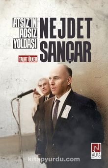 Atsız’ın Adsız Yoldaşı Nejdet Sançar