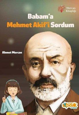 Babam’a Mehmet Akif’i Sordum
