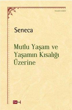 Mutlu Yaşam ve Yaşamın Kısalığı Üzerine