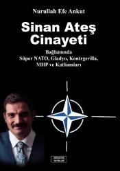 Sinan Ateş Cinayeti Bağlamında Süper NATO, Gladyo, Kontrgerilla, MHP ve Katliamları