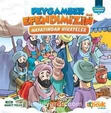 Peygamber Efendimiz 4- Peygamber Efendimizin Hayatından Hikayeler