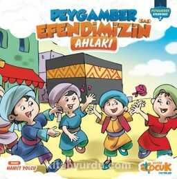 Peygamber Efendimiz 2- Peygamber Efendimizin Ahlakı