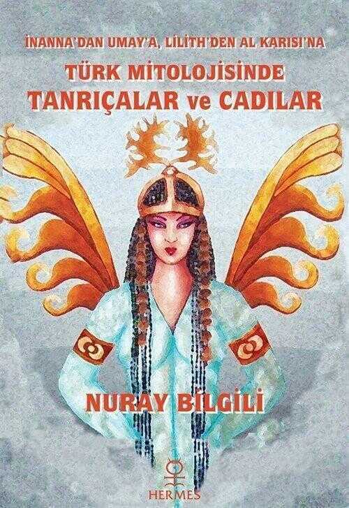 Türk Mitolojisinde Tanrıçalar ve Cadılar
