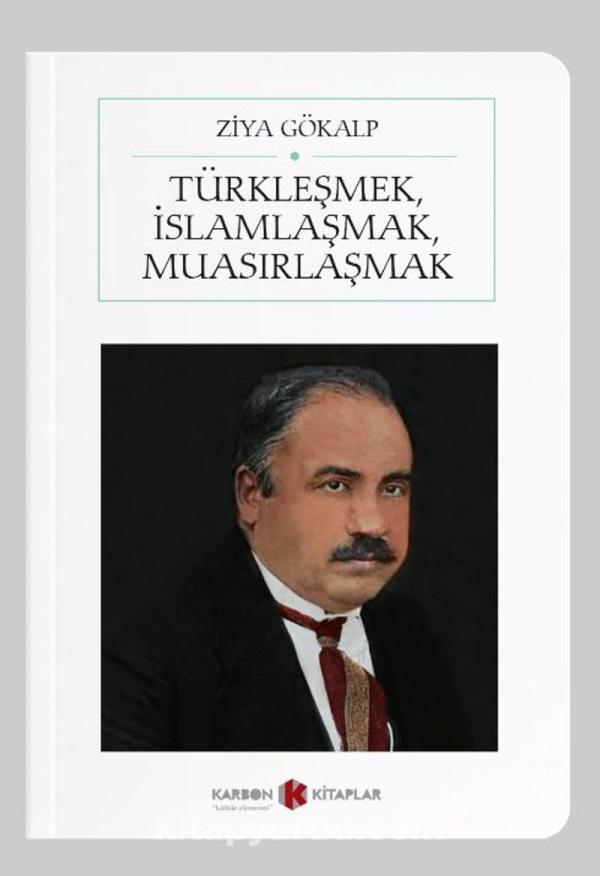Türkleşmek, İslamlaşmak, Muasırlaşmak (Cep Boy)