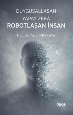 Duygusallaşan Yapay Zeka Robotlaşan İnsan