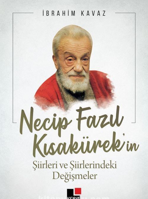 Necip Fazıl Kısakürek'in Şiirleri ve Şiirlerindeki Değişmeler