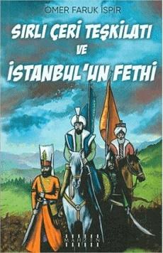 Sırlı Çeri Teşkilatı ve İstanbul'un Fethi