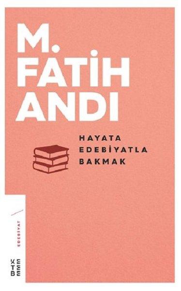 Hayata Edebiyatla Bakmak — M. Fatih Andı