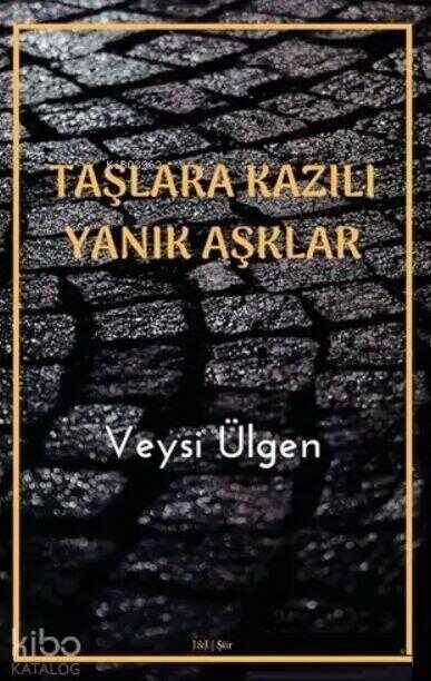 Taşlara Kazılı Yanık Aşklar
