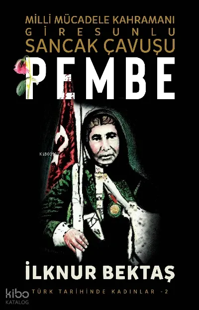 Pembe: Milli Mücadele Kahramanı Giresunlu Sancak Çavuşu