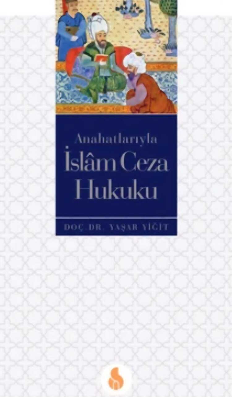 Anahatlarıyla İslâm Ceza Hukuku