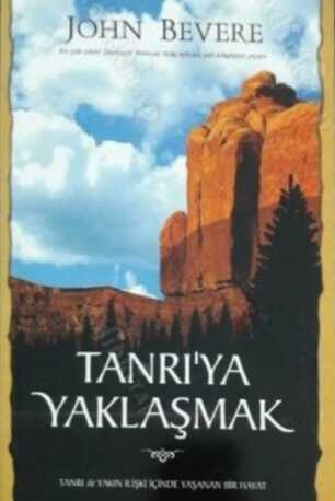 Tanrı'ya Yaklaşmak: Tanrı ile Yakın İlişki İçinde Yaşanan Bir Hayat