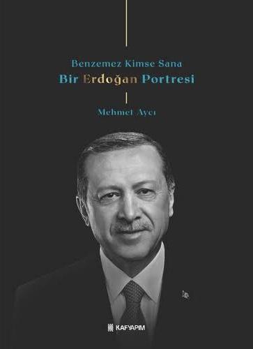 Benzemez Kimse Sana - Bir Erdoğan Portresi
