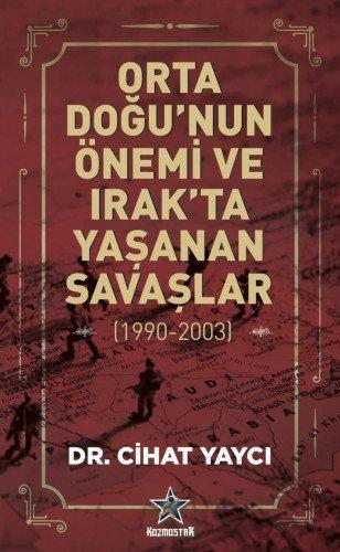 Orta Doğu’nun Önemi ve Irak’ta Yaşanan Savaşlar