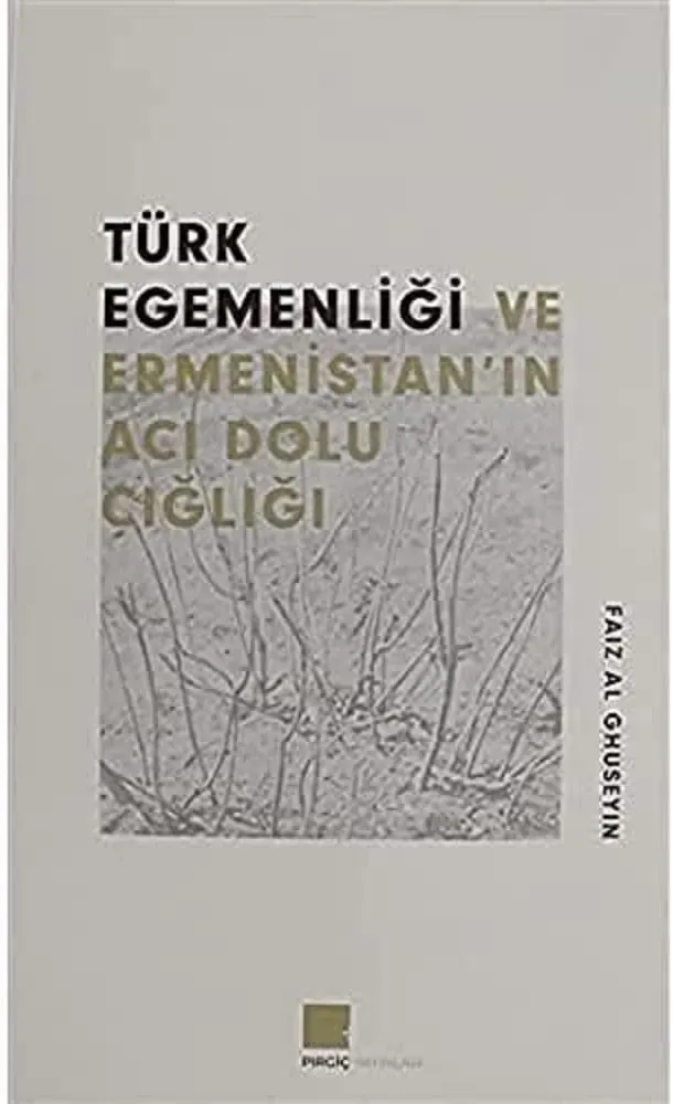 Türk Egemenliği ve Ermenistan'ın Acı Dolu Çığlığı