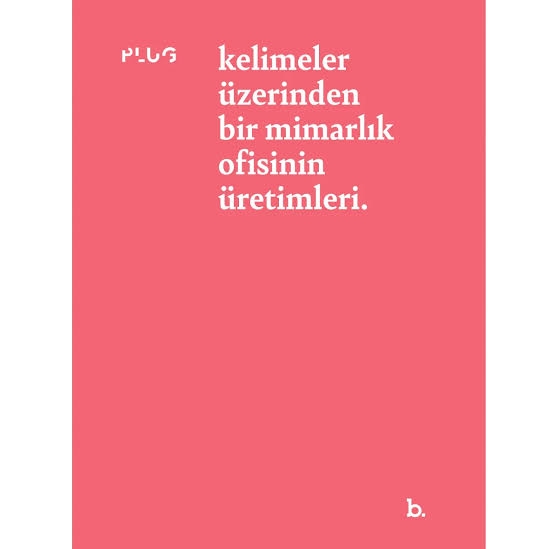 Pluq: Kelimeler Üzerinden Bir Mimarlık Ofisinin Üretimleri