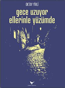 Gece Uzuyor Ellerinle Yüzümde
